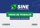 MUITAS VAGAS DE EMPREGO PARA HOJE, SEXTA-FEIRA (18), NO SINE SÃO GONÇALO DO RIO ABAIXO (BOA SORTE AOS CANDIDATOS(AS)