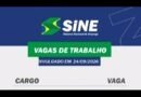 MUITAS VAGAS DE EMPREGO PARA HOJE, QUINTA-FEIRA (24/09) NO SINE SÃO GONÇALO DO RIO ABAIXO (BOA SORTE AOS CANDIDATOS(AS)
